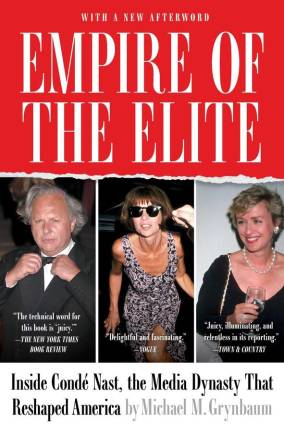 The famed editors from the glory days of Conde Nast ador the cover of Michael Grynbaum’s “Empire of the Elite” which recently released a revised version in paperback. The editors are (from left) Graydon Carter, Anna Wintour and Tina Brown.