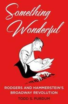 Todd Purdum’s “Something Wonderful” is a love letter to the transformative collaboration of composer Richard Rodgers and lyricist Oscar Hammerstein.