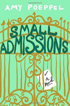 The admissions process is referred to as the dark time in Amy Poeppel's Small Admissions.