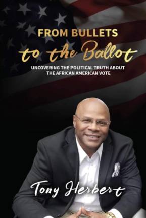 Tony Herbert’s 2020 book, “From Bullets to the Ballot: Uncovering the Political Truth About the African-American Vote.”
