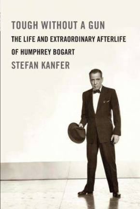 Book Review: Tough Without a Gun: The Life and Extraordinary Afterlife of Humphrey Bogart