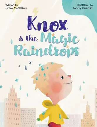 The cover of Grace McCaffrey’s first book, <i>Knox &amp; the Magic Raindrops</i>, illustrated by Tommy Hardman.