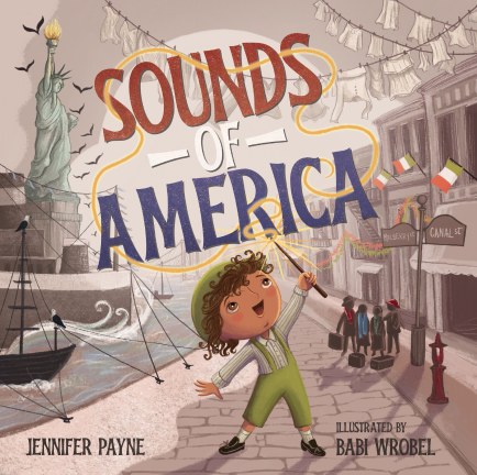 “Sounds of America” by educator Jennifer Payne and illustrator Babi Wrobel follows the journey of Paulie, an Italian boy who arrives in NYC, where the sounds that most of us take for granted are music to his ears..