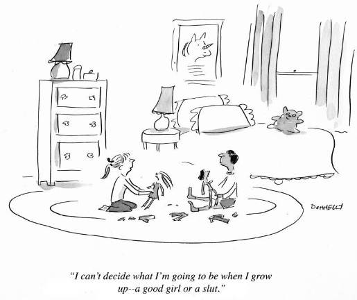 The edgy caption on a Liza Donnelly cartoon reads: “I can’t decide what I want to be when I grow up: a good girl or a slut.”
